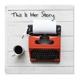 This Is Her Story