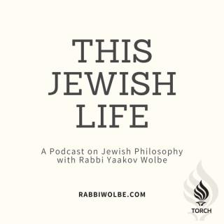 This Jewish Life - With Rabbi Yaakov Wolbe