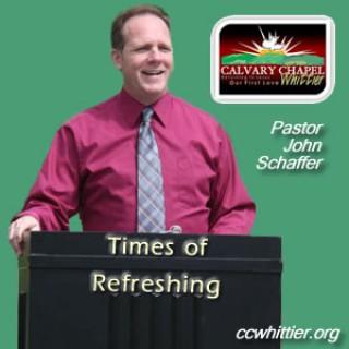 Times of Refreshing with Pastor John Schaffer
