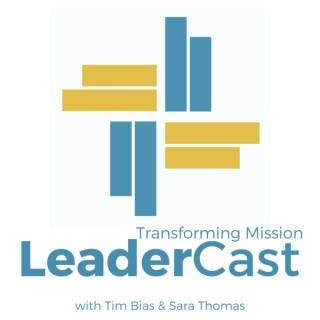 Transforming Mission LeaderCast with Tim Bias & Sara Thomas
