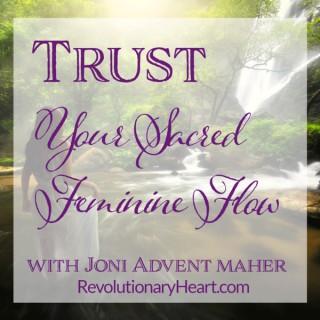 Trust Your Sacred Feminine Flow