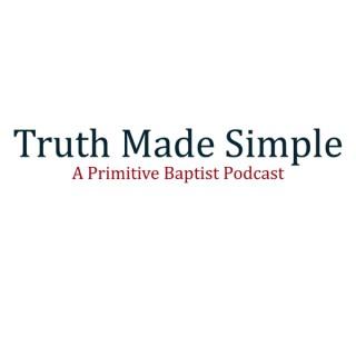Truth Made Simple - A Primitive Baptist Podcast