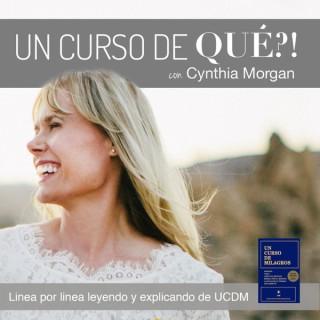 Un Curso De Qué?! Un Curso De Milagros con Cynthia Morgan