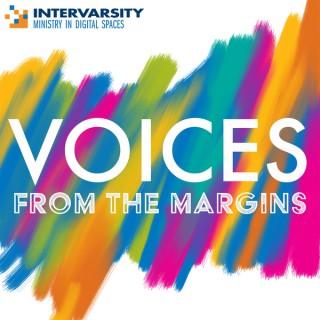 Voices from the Margins: a podcast From InterVarsity's Ministry in Digital Spaces