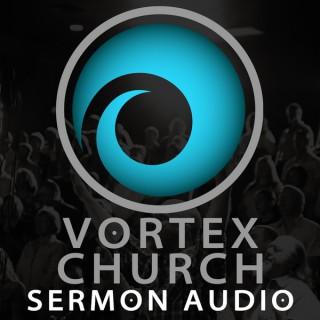 Vortex Church | Sermon Audio