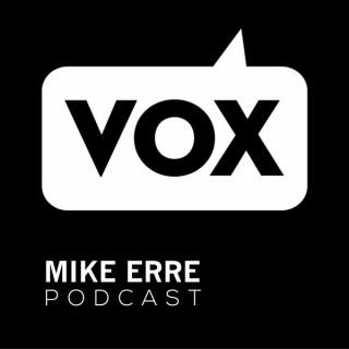 VOX Podcast with Mike Erre