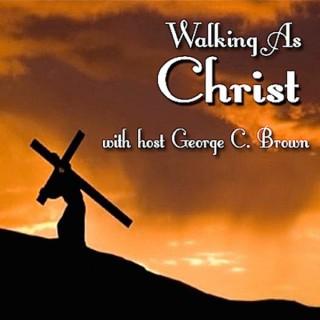 Walking As Christ