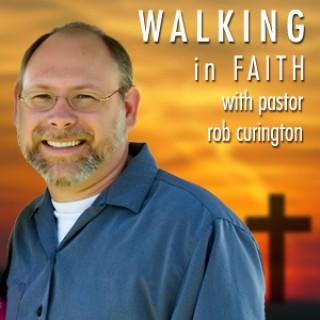 Walking In Faith with Pastor Rob Curington