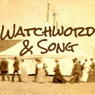 Watchword and Song