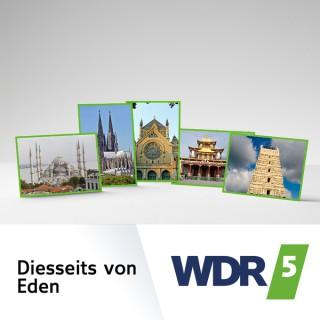 WDR 5 Diesseits von Eden - ganze Sendung