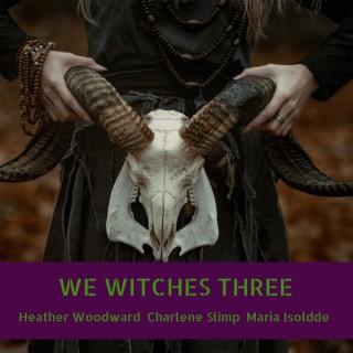 We Witches Three