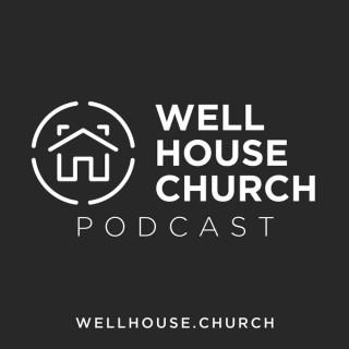 Well House Church Podcast