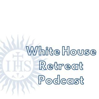 White House Retreat Podcast