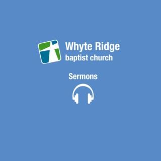 Whyte Ridge Baptist Church Sermons