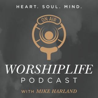 WorshipLife with Mike Harland