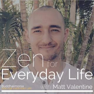 Zen for Everyday Life with Matt Valentine: Mindfulness | Guided Meditation - Buddhaimonia