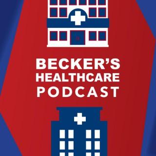 Becker’s Healthcare Podcast