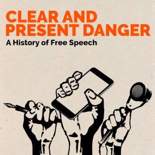 Clear and Present Danger - A history of free speech