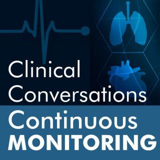 Clinical Conversations in Continuous Monitoring