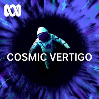 Cosmic Vertigo - ABC RN