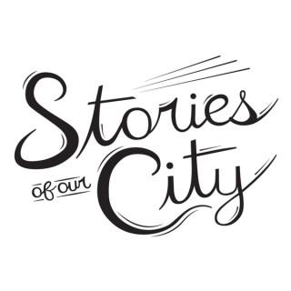 Stories of Our City