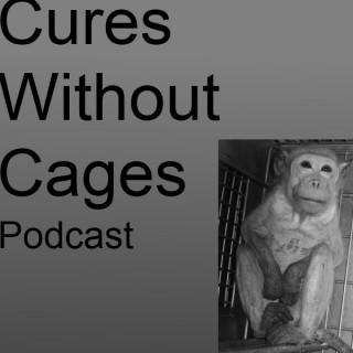 Cures Without Cages Animal Testing Podcast