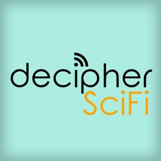 Decipher SciFi : the show about how and why