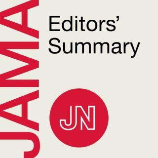 JAMA Editors' Summary: On research in medicine, science, & clinical practice. For physicians, researchers, & clinicians.