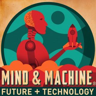 MIND & MACHINE: Future Tech + Futurist Ideas + Futurism