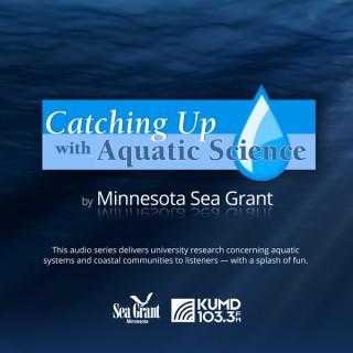 MN Sea Grant: Catching Up With Aquatic Science