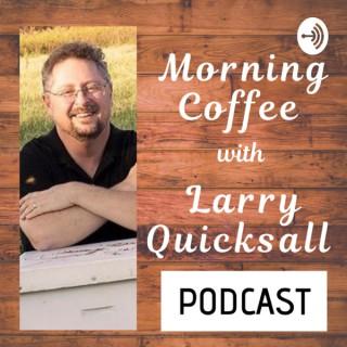 Morning Coffee with Larry Quicksall