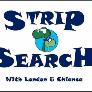 Strip Search with London & Chianca
