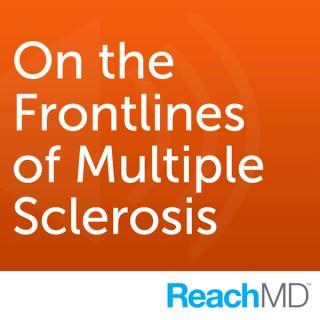 On the Frontlines of Multiple Sclerosis