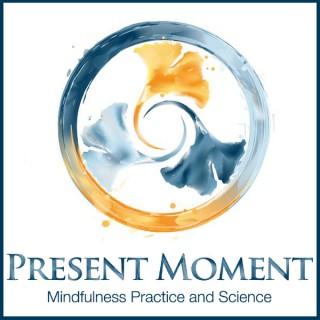 Present Moment: Mindfulness Practice and Science