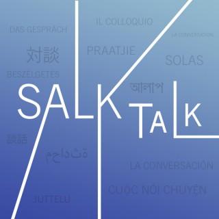 Salk Talk - Salk Institute for Biological Studies