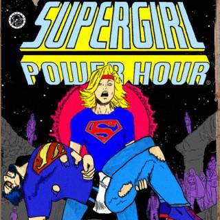 Supergirl Power Hour!
