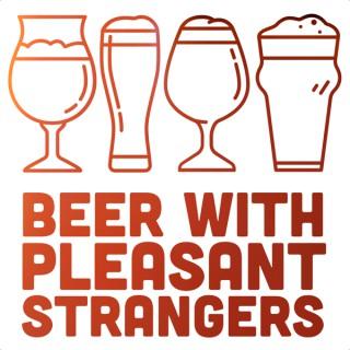Beer with Pleasant Strangers