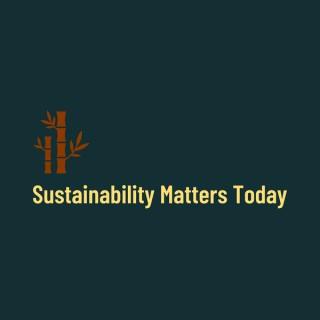 Sustainability Matters Today