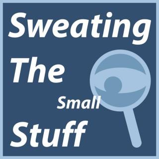 Sweating The Small Stuff