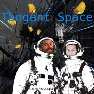 The Tangent Space Podcast