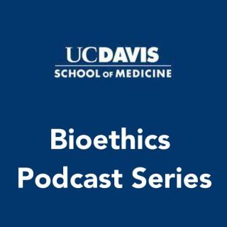 UC Davis Bioethics Podcast