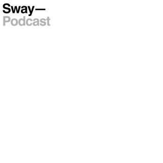 Sway Podcast