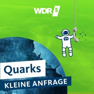 WDR 5 Quarks - Die Kleine Anfrage