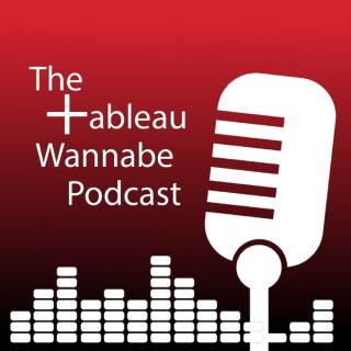 The Tableau Wannabe Podcast