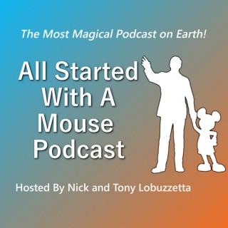 All Started With A Mouse Podcast - A Walt Disney World Podcast