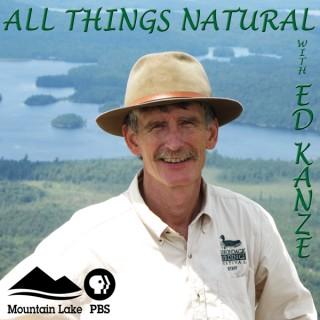 All Things Natural with Ed Kanze