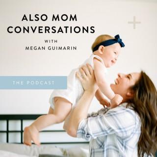 The Also Mom Podcast