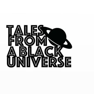 Tales From A Black Universe