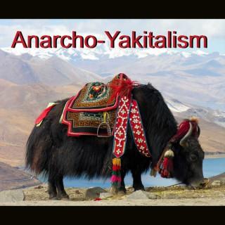 Anarcho-Yakitalism Podcast