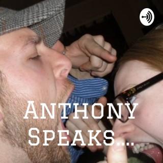 Anthony Speaks....